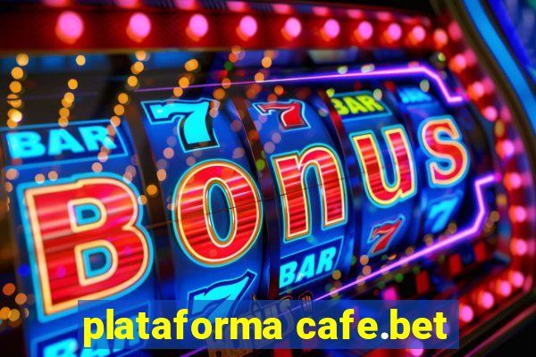 plataforma cafe.bet